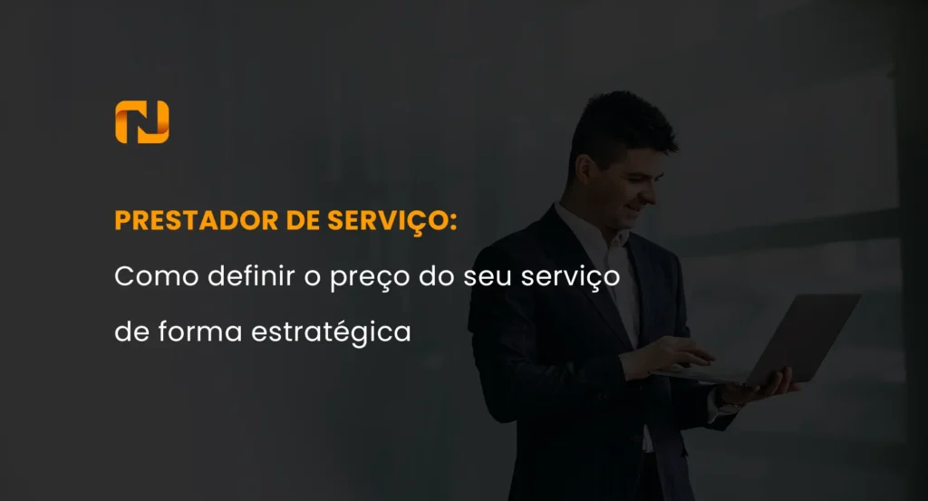 Prestador de serviço: como definir o preço do seu serviço de forma estratégica - nubec